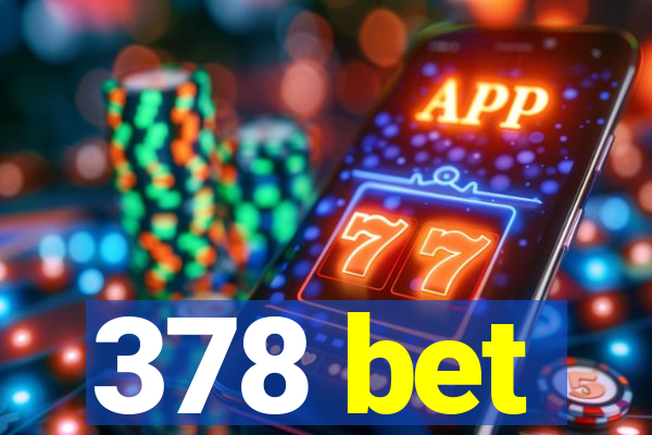 378 bet